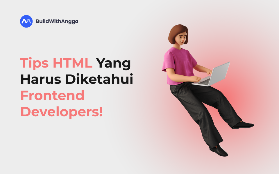 Kelas Tips HTML Yang Harus Diketahui Frontend Developers! di BuildWithAngga